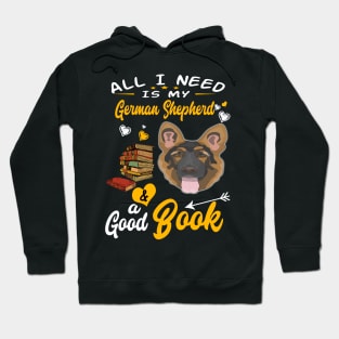 All I Need Is My German Shepherd And A Good Book Hoodie